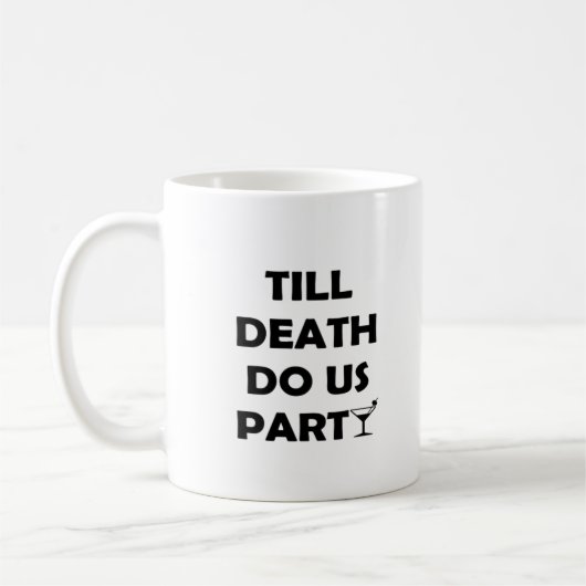 Bis zum Tod tun uns Party Classic & Basic Design Kaffeetasse (Links)