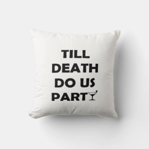 Bis zum Tod tun uns Party Classic & Basic Design Kissen
