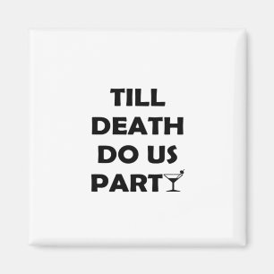 Bis zum Tod tun uns Party Classic & Basic Design Magnet