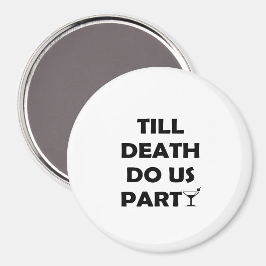 Bis zum Tod tun uns Party Classic & Basic Design Magnet (Vorderseite/Rückseite)
