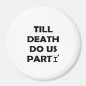 Bis zum Tod tun uns Party Classic & Basic Design Magnet (Vorne)