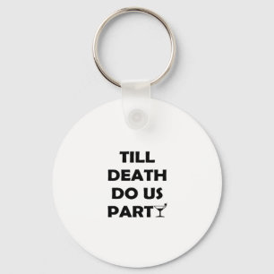 Bis zum Tod tun uns Party Classic & Basic Design Schlüsselanhänger