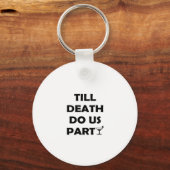 Bis zum Tod tun uns Party Classic & Basic Design Schlüsselanhänger (Vorderseite)
