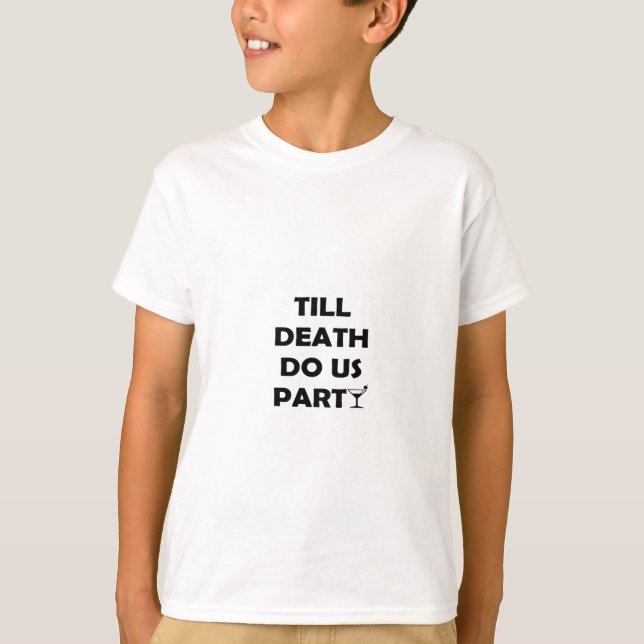 Bis zum Tod tun uns Party Classic & Basic Design T-Shirt (Vorderseite)
