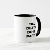 Bis zum Tod tun uns Party Classic & Basic Design Tasse (VorderseiteRechts)