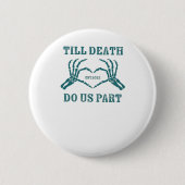 Bis zum Tod tun wir Teil Classic - Funny Wedding Q Button (Vorderseite)