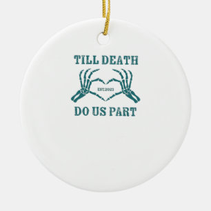 Bis zum Tod tun wir Teil Classic - Funny Wedding Q Keramik Ornament