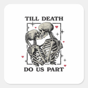 Bis zum Tod tun wir Teil klassisch - Skelettmotto Quadratischer Aufkleber
