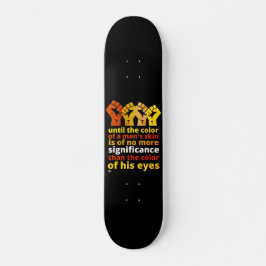 "BIS ZUR FARBE DER HAUT EINES MENSCHEN..." SKATEBOARD