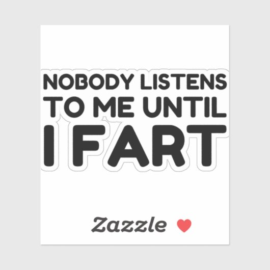 Bis zur Furz hört mir niemand zu Aufkleber (Blatt)