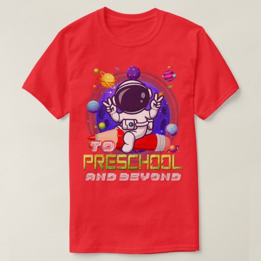 bis zur Vorschule und über den Astronauten hinaus  T-Shirt (Design vorne)
