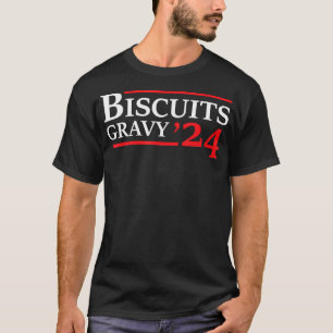 Biscuits Gravy 2024 - Nahrungsmittel für Präsident T-Shirt
