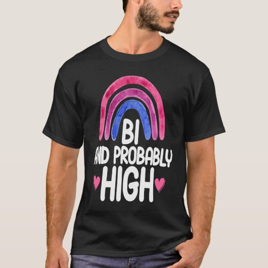 Bisexual Bi Pride Flag Bi And Probably High T-Shirt (Vorderseite)