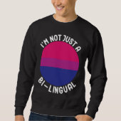 Bisexual Bi Pride Flag I'm Not Just A Bi Lingual Sweatshirt (Vorderseite)