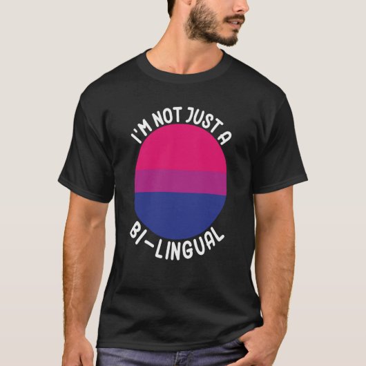 Bisexual Bi Pride Flag I'm Not Just A Bi Lingual T-Shirt (Vorderseite)