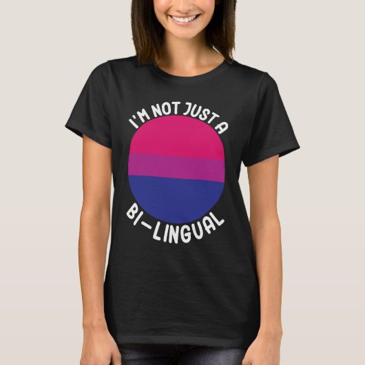 Bisexual Bi Pride Flag I'm Not Just A Bi Lingual T-Shirt (Vorderseite)