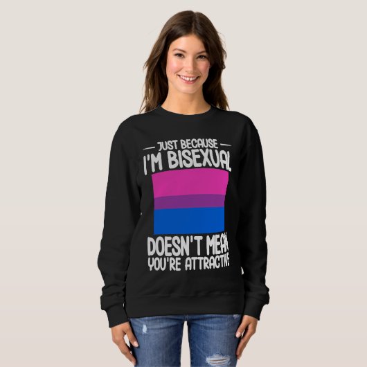 Bisexual Bi Pride Flag Just Because I'm Bisexual Sweatshirt (Vorne ganz)