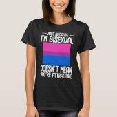 Bisexual Bi Pride Flag Just Because I'm Bisexual T-Shirt (Vorderseite)