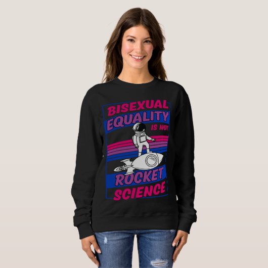 Bisexual Equality Is Not Rocket Science Astronaut  Sweatshirt (Vorne ganz)