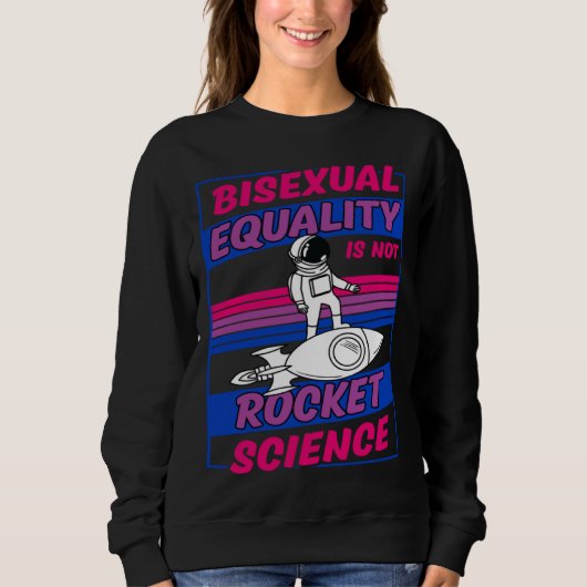 Bisexual Equality Is Not Rocket Science Astronaut  Sweatshirt (Vorderseite)