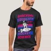 Bisexual Equality Is Not Rocket Science Astronaut  T-Shirt (Vorderseite)