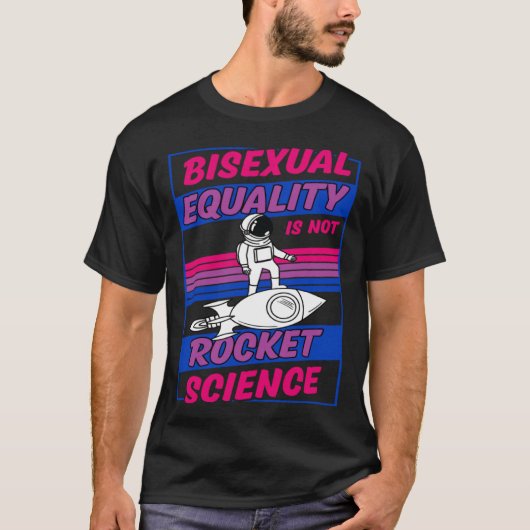 Bisexual Equality Is Not Rocket Science Astronaut T-Shirt (Vorderseite)