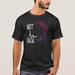 Bisexual not a phase moon Bisexuality Lgbtq Bisexu T-Shirt