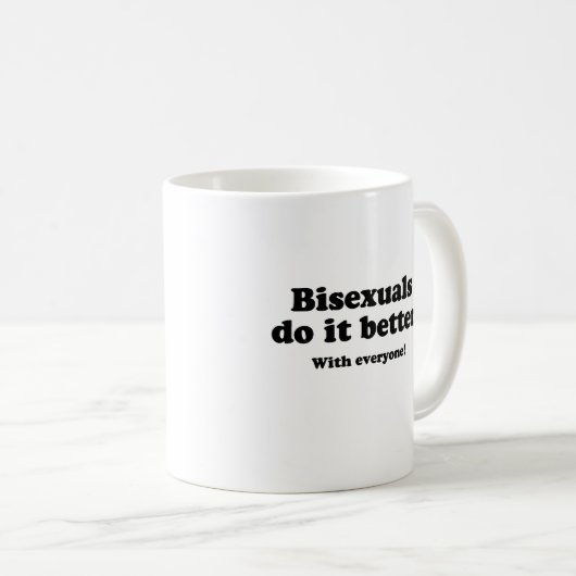 BISEXUALEN MACHEN ES BESSER (MIT JEDEM) KAFFEETASSE (VorderseiteRechts)