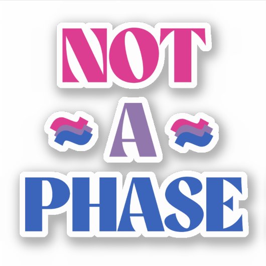 Bisexualität ist keine Phase Aufkleber (Vorderseite)