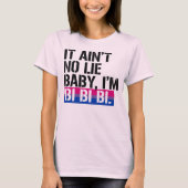 Bisexuality - es ist nicht keine Lüge, Baby, das T-Shirt (Vorderseite)
