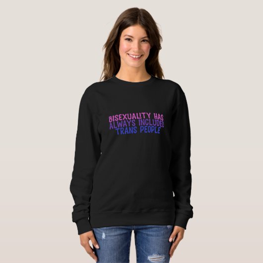 Bisexuality has always included trans people sweatshirt (Vorne ganz)
