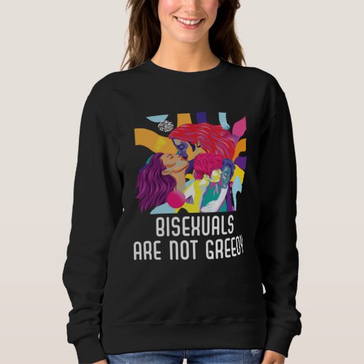 Bisexuals Are Not Greedy Rainbow Pride Bisexuality Sweatshirt (Vorderseite)