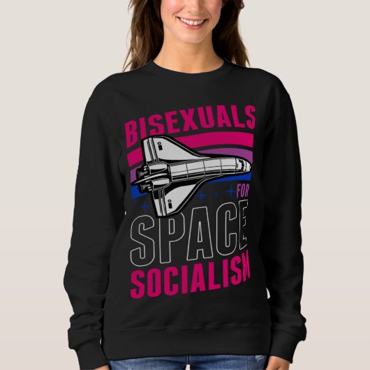 Bisexuals For Space Socialism Liberal Bisexual Pri Sweatshirt (Vorderseite)