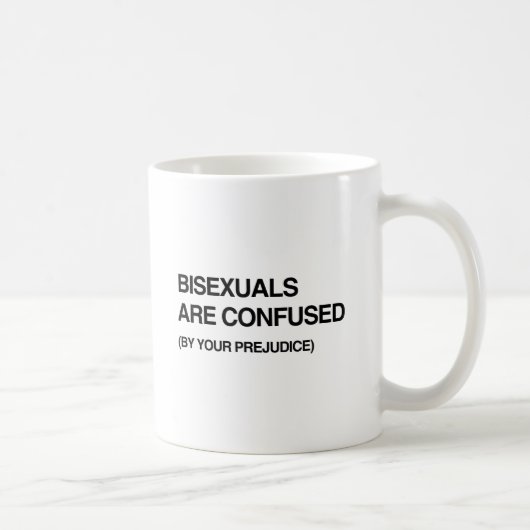 BISEXUALS WERDEN VON DEINER PREJUDICE.png VERWECHS Kaffeetasse (Rechts)