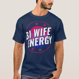 Bisexuell Lustige Bi-Ehefrau Energie LGBT T-Shirt