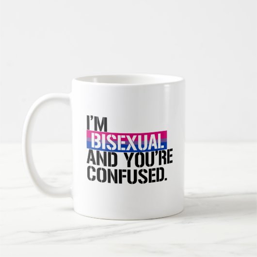 Bisexuelle Ansicht - ich bin bisexuell und Sie Kaffeetasse (Links)