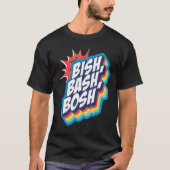 Bish Bash Bosh T-Shirt (Vorderseite)