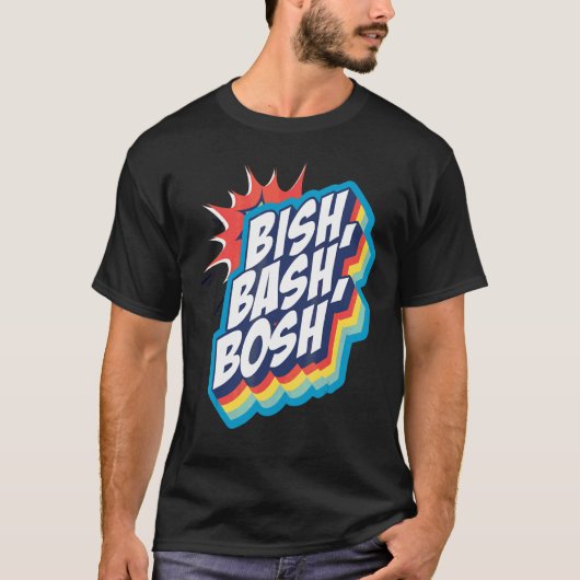 Bish Bash Bosh T-Shirt (Vorderseite)