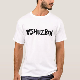 BISHUZBO! T-Shirt