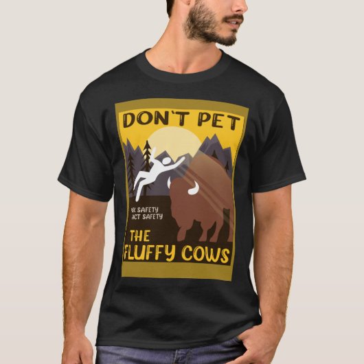 Bison  Don t Pet The Fluffy Cows Buffalo T-Shirt (Vorderseite)