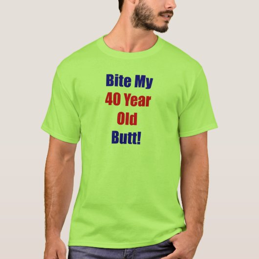 Biss 40 mein Hintern T-Shirt (Vorderseite)