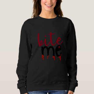 Biss mich mit Blut, das von unten tropft Sweatshirt