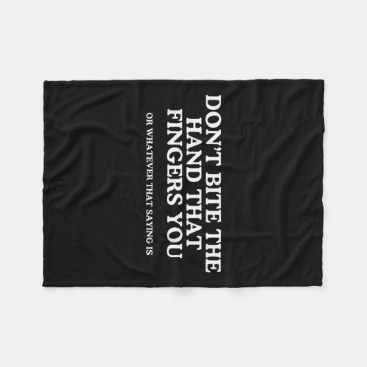 Biss nicht die Hand, die dich anfliegt, um Adul zu Fleecedecke (Vorderseite (Horizontal))