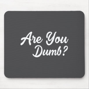 Bist du dumm Lustige Zitate Sprüche Sarkasmus Sarc Mousepad