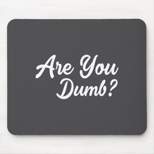 Bist du dumm Lustige Zitate Sprüche Sarkasmus Sarc Mousepad (Vorne)