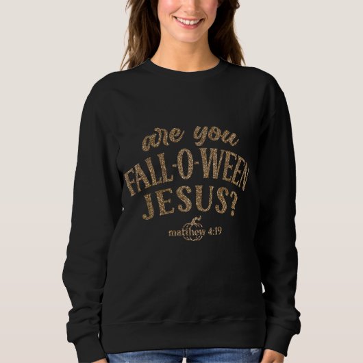 Bist du FALL-O-WEEN Jesus? Christlich Halloween Sweatshirt (Vorderseite)