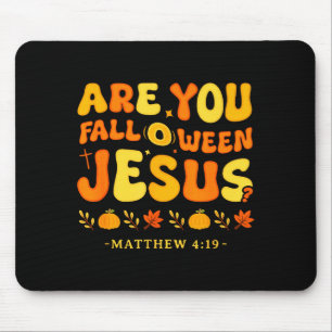 Bist du Fall O Ween Jesus Matthäus 4_19 Halloween  Mousepad