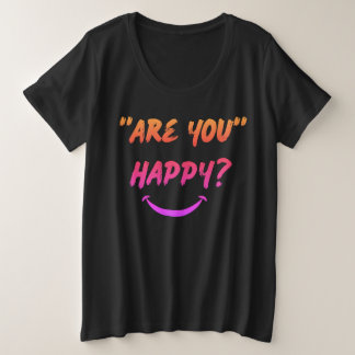 Bist du glücklich? T - Shirt "Plus Größe" der Frau