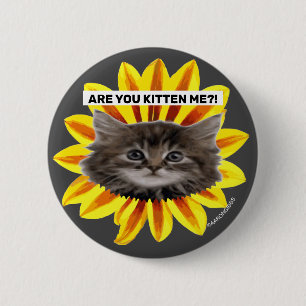 BIST DU MIR GETÖTET?! Sunflower Kitten Face Humorv Button