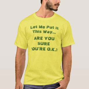 Bist du sicher, dass es dir gut geht, lustiger Spr T-Shirt